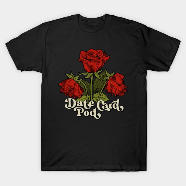 Date Card Pod - Wilted Roses T-Shirt by datecardpod